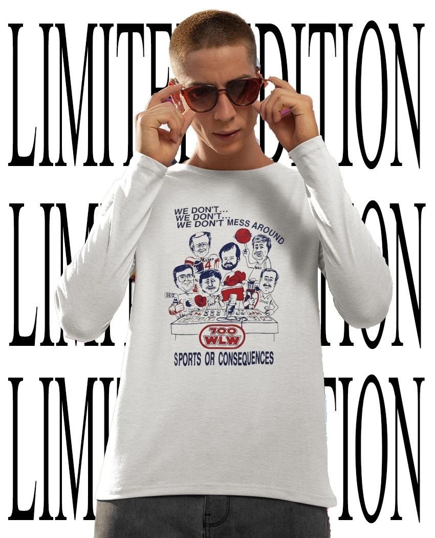 We don’t mess around Gary Burbank Show on 700 WLW in Cincinnati shirt
