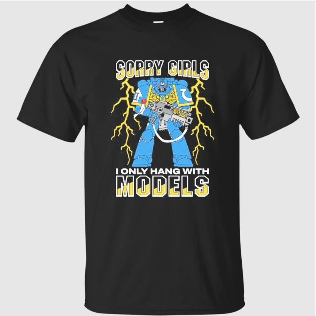 Sorry Girls I Only Hang With War Models Shirt
