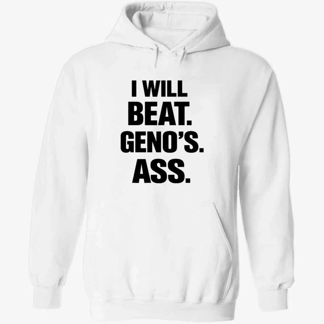 I Will Beat Geno’s Ass Shirt