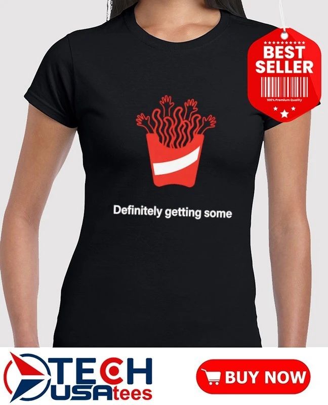 Definitely getting some French fries shirt