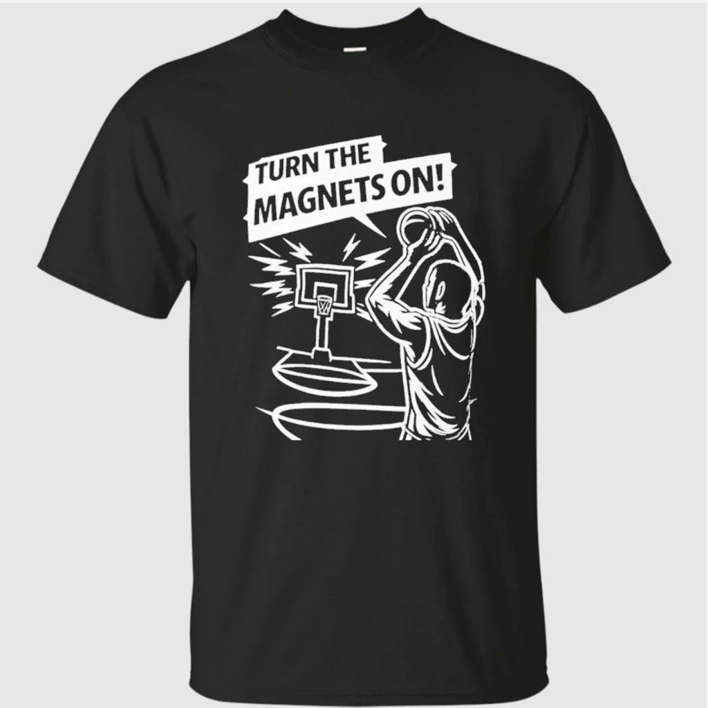 Turn The Magnets On Basketball Shirt