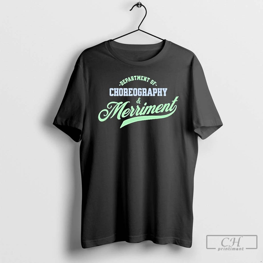 Classic Department Of Choreography And Merriment T Shirts