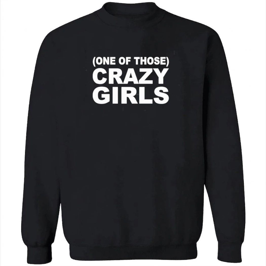 One Of Those Crazy Girls Shirt
