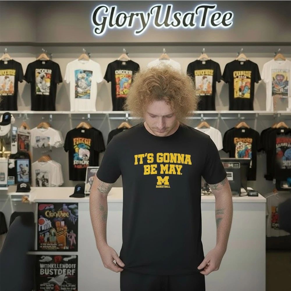 Michigan Basketball It’s Gonna Be May Shirt