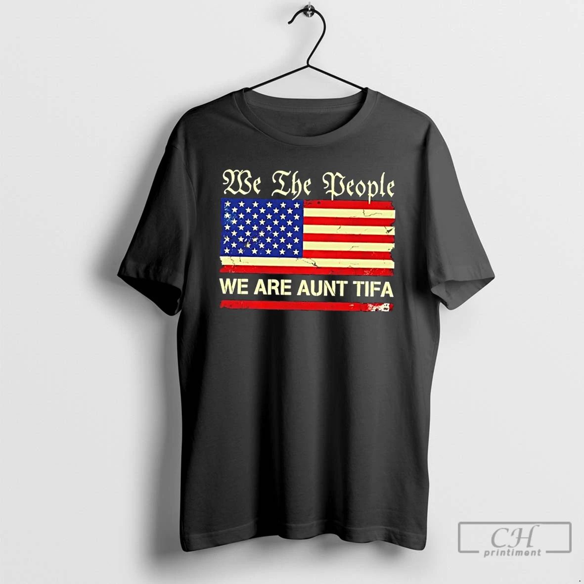 Classic We The People We Are Aunt Tifa Us Flag T Shirts