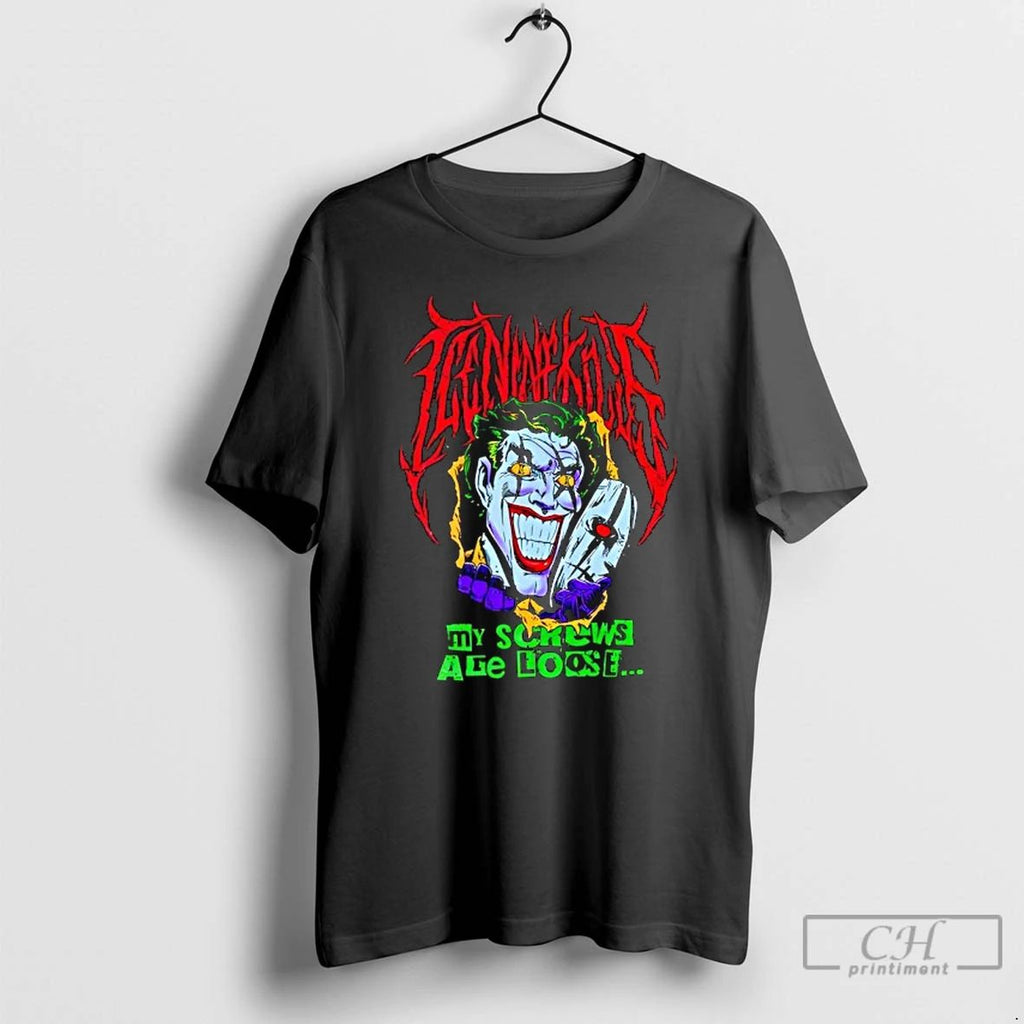 Classic My Screw Are Loose Dye Joker T Shirts