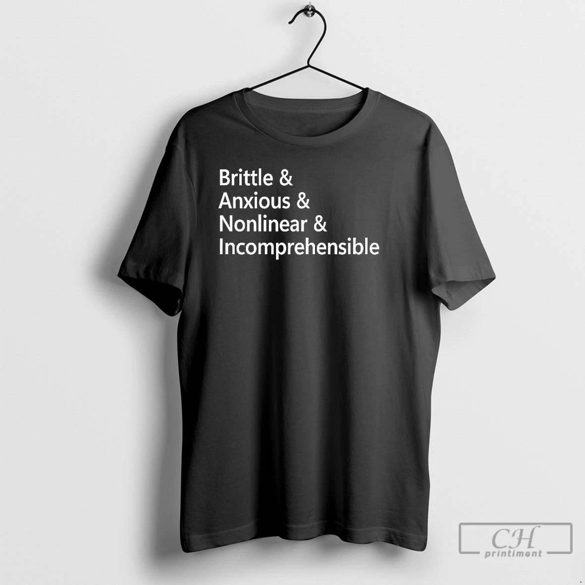 Classic Brittle Anxious Nonlinear And Incomprehensible T Shirts