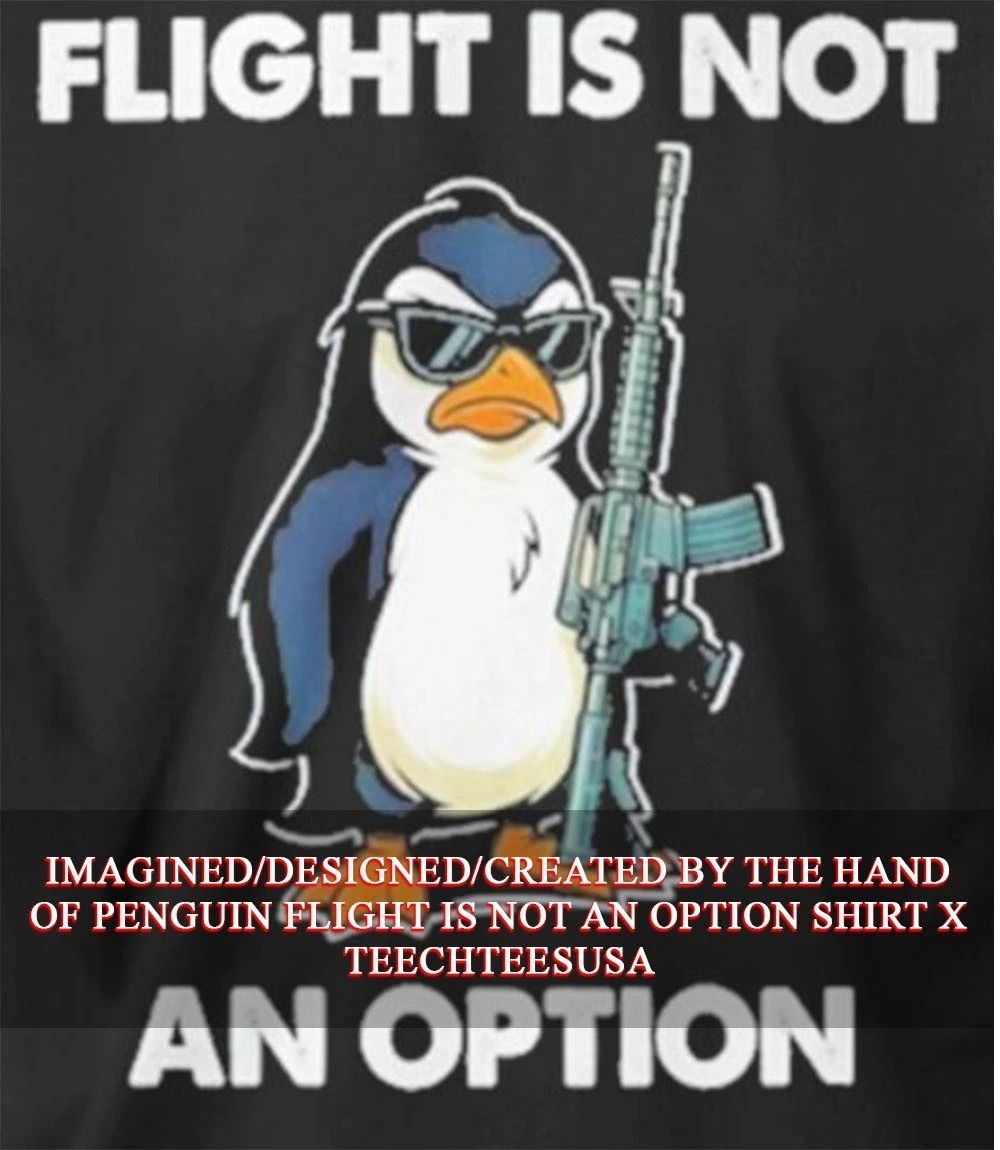 Penguin flight is not an option shirt