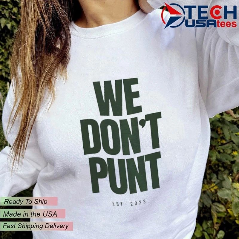 We don’t punt est 2023 shirt