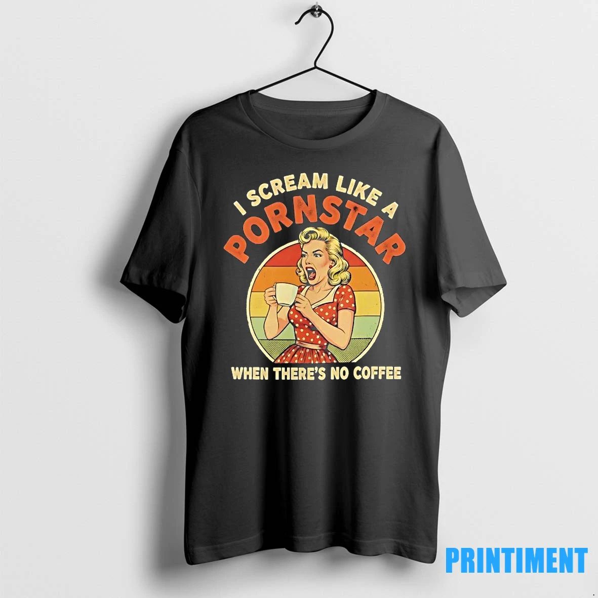 I Scream Like A Pornstar When Theres No Coffee Vintage Tshirts Sweater