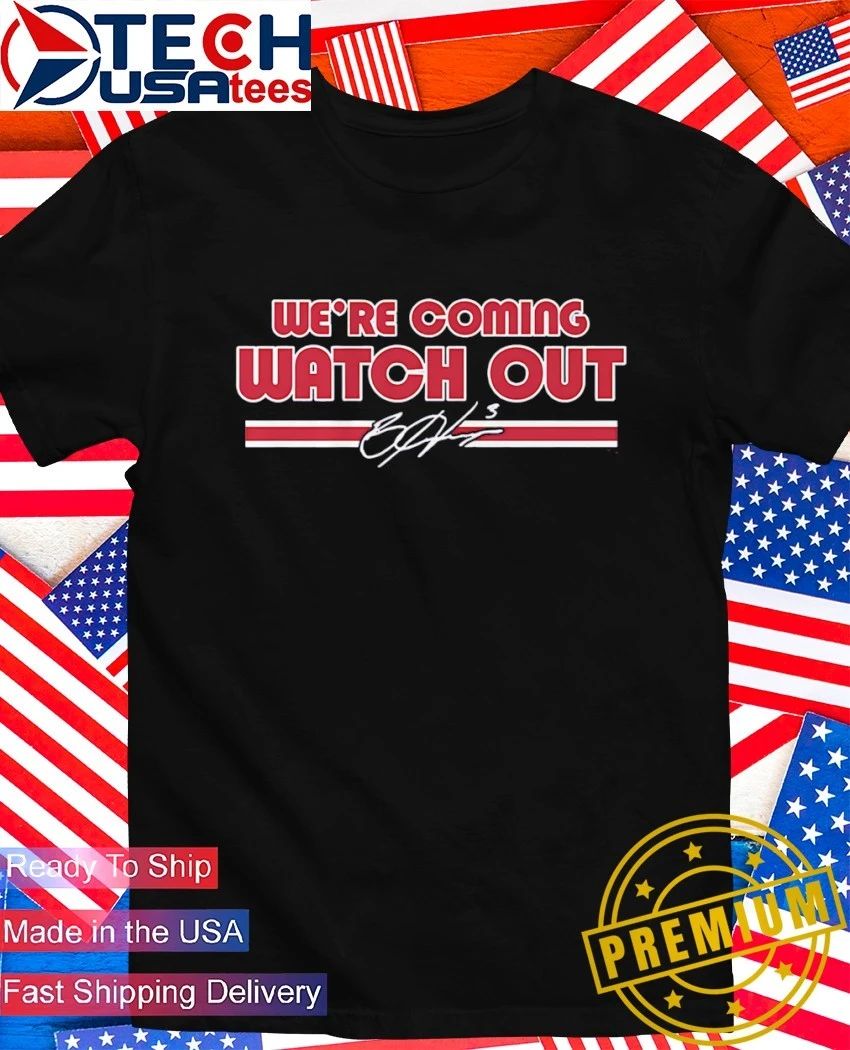 Bryce Harper Philadelphia Phillies we’re coming watch out signature shirt