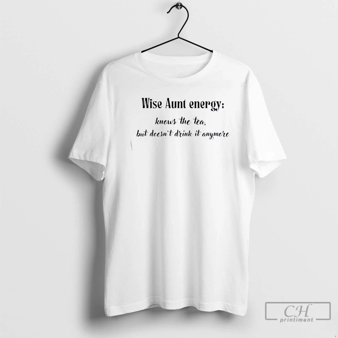 Classic Wise Aunt Energy Knows The Tea But Doesnt Drink It Anymore T Shirts