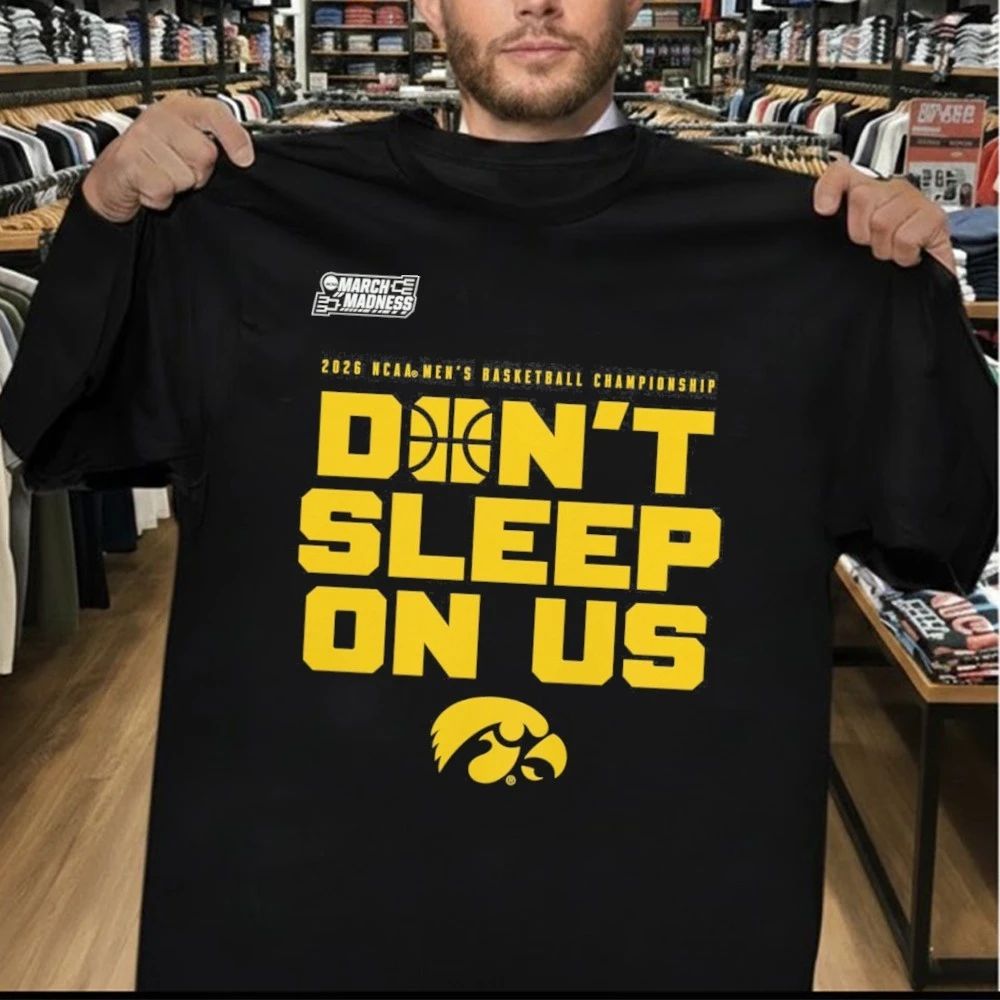 Iowa Hawkeyes 2026 NCAA Men’s Basketball Tournament March Madness Don’t Sleep On Us T-Shirt