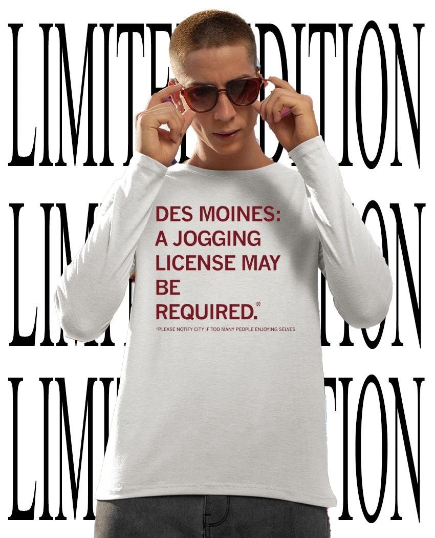Des Moines a Jogging License may be required shirt
