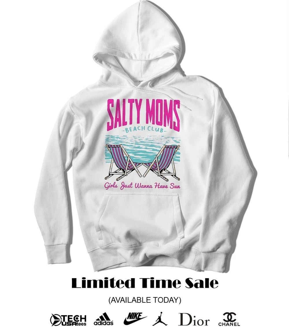 Salty Moms Beach Club girls just wanna have sun shirt
