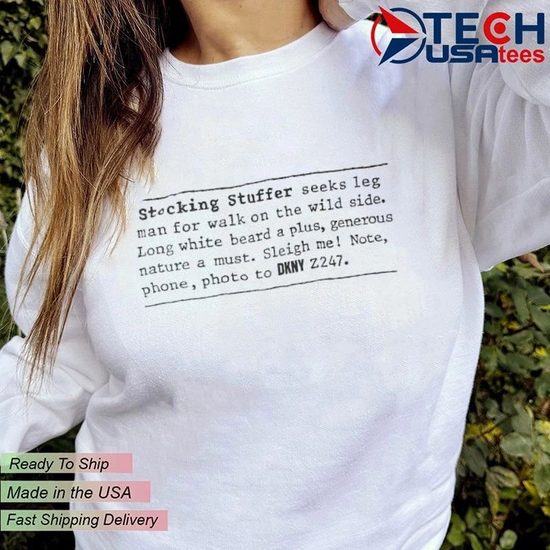 Stocking Stuffer seeks leg man for walk on the wild side shirt