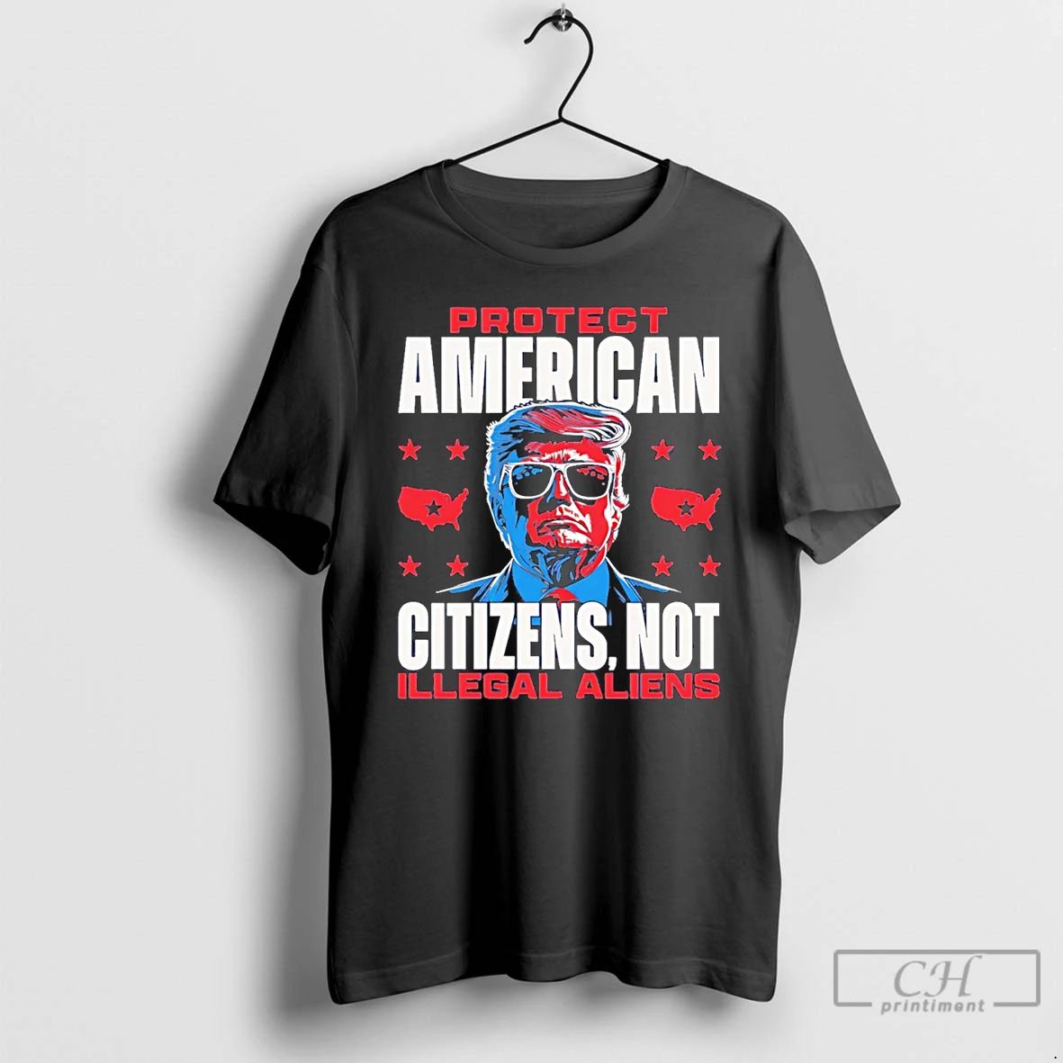 Classic Protect American Citizens Not Illegal Aliens Trump