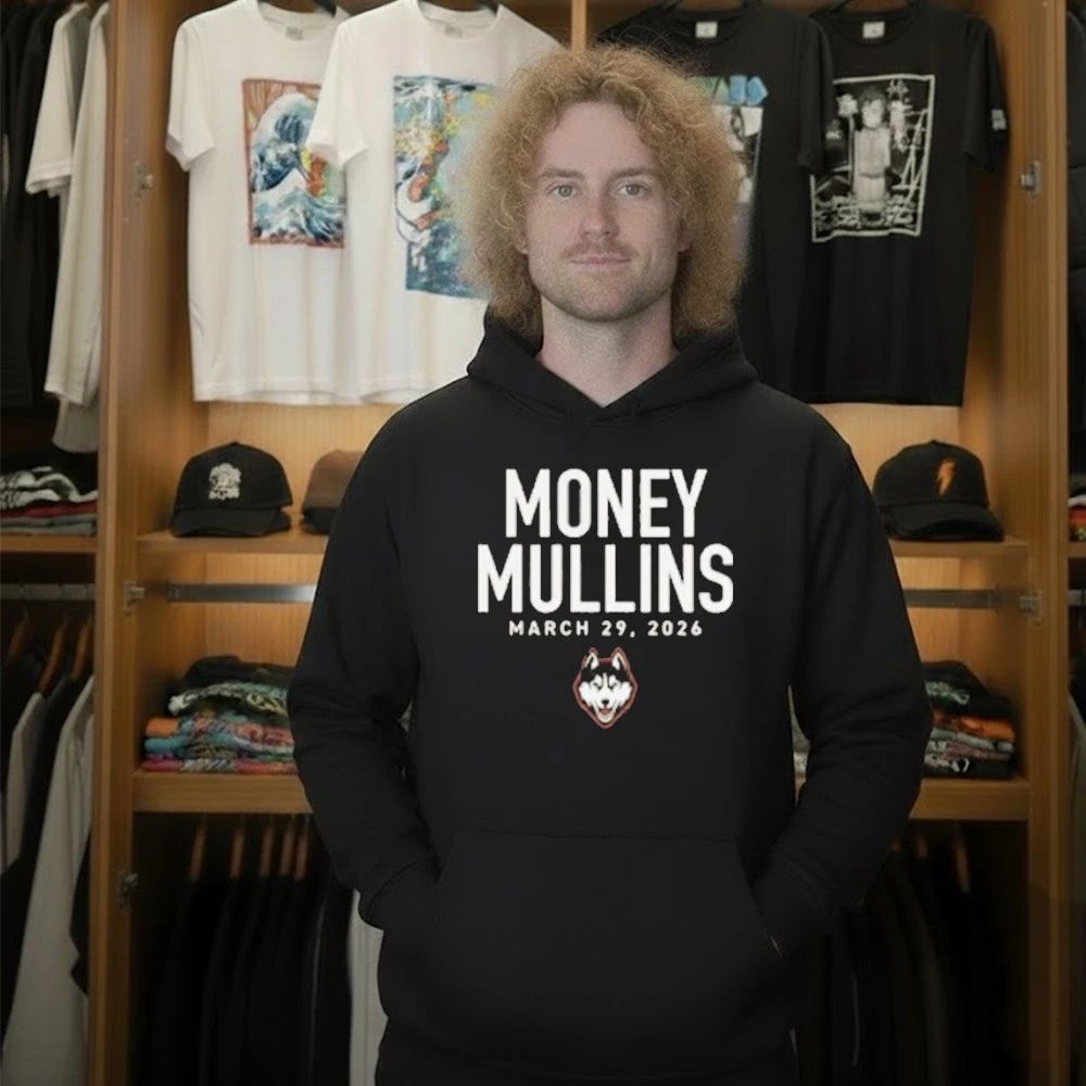 Uconn Money Mullins march 29, 2026 Shirt
