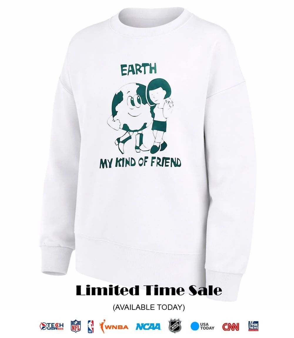 Earth my kind of friend shirt