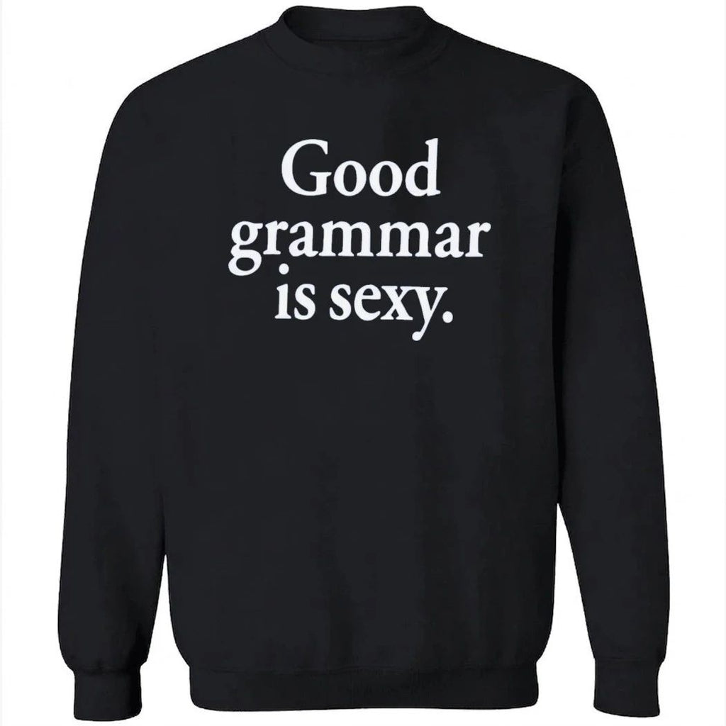 Good Grammar Is Sexy Shirt