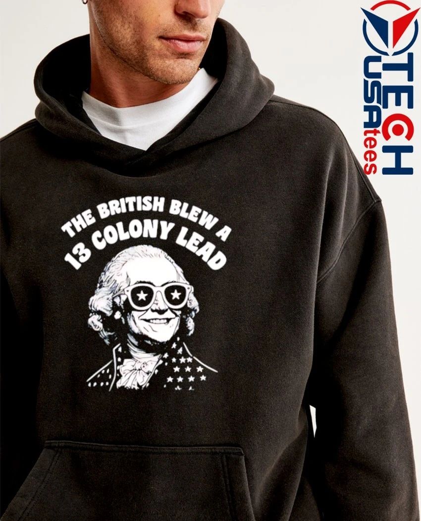 The British blew a 13 colony lead George Washington shirt