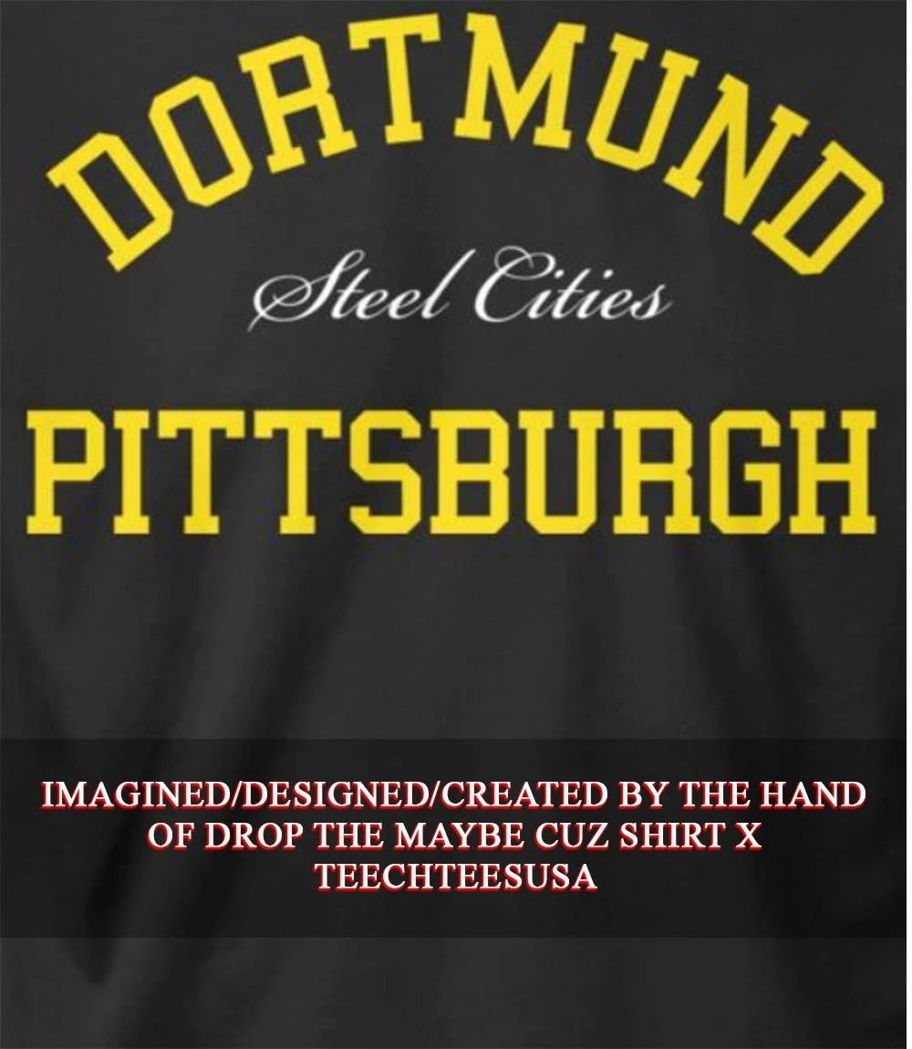 Dortmund Pittsburgh Steel Cities shirt