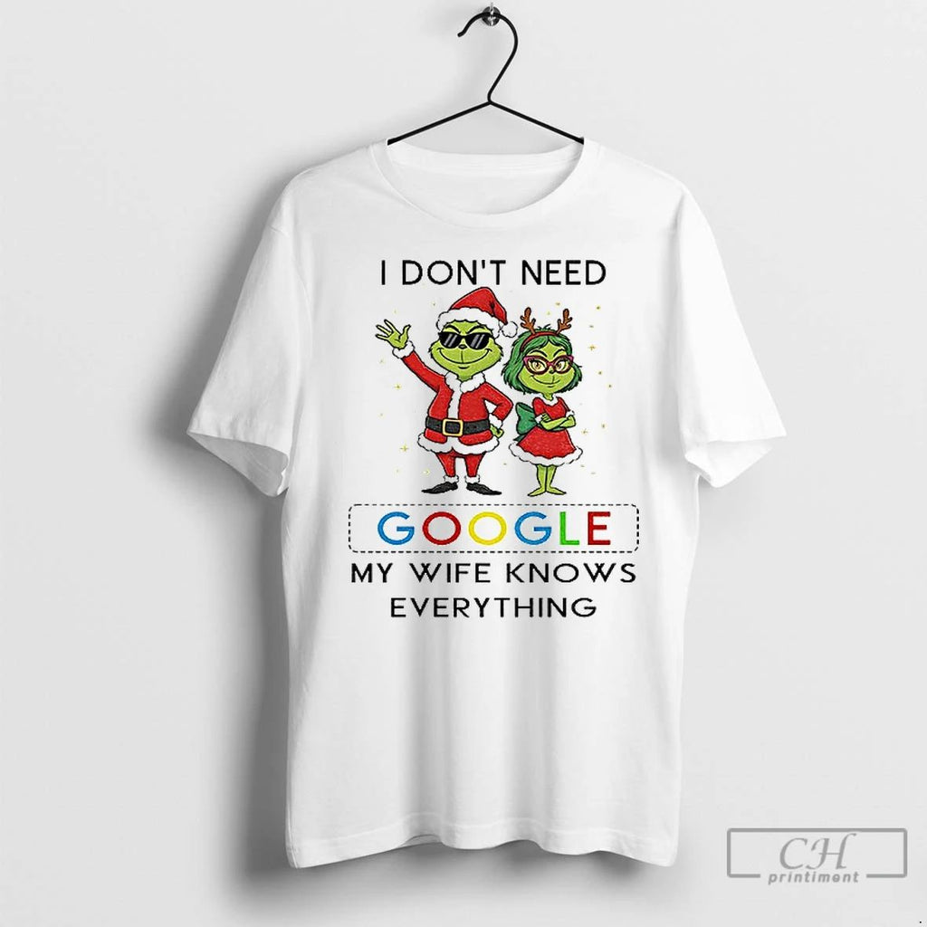Classic Grinch Xmas I Dont Need Google My Wife Knows Everything Christmas
