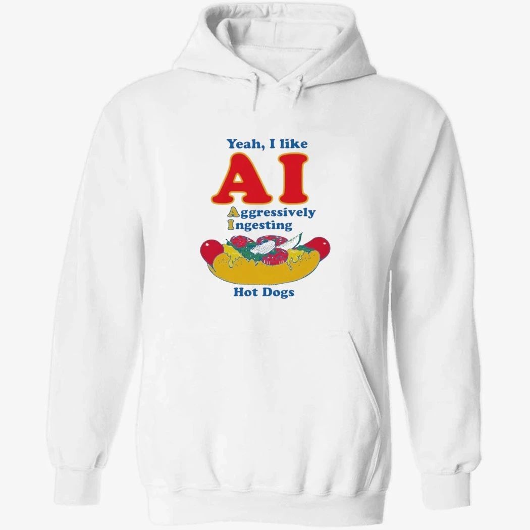 Yeah, I Like AI. Aggressively Ingesting Hot Dogs Shirt