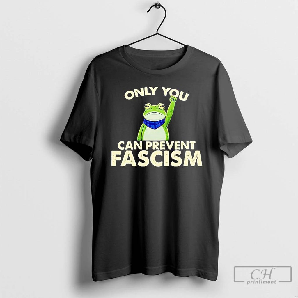 Classic Resist Frog Only You Can Prevent Fascism T Shirts