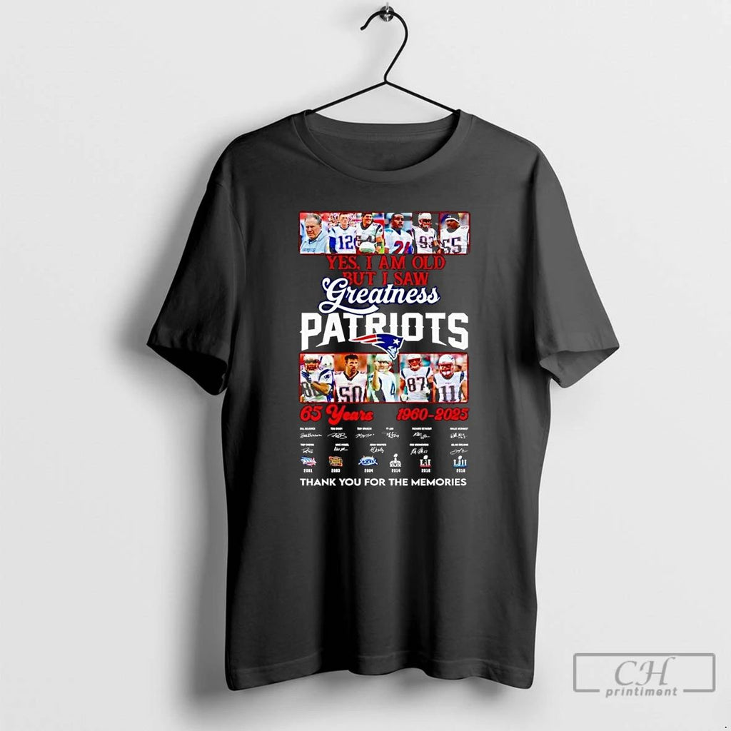 Classic Yes I Am Old But I Saw Greatness Ne Patriots Thank You For The