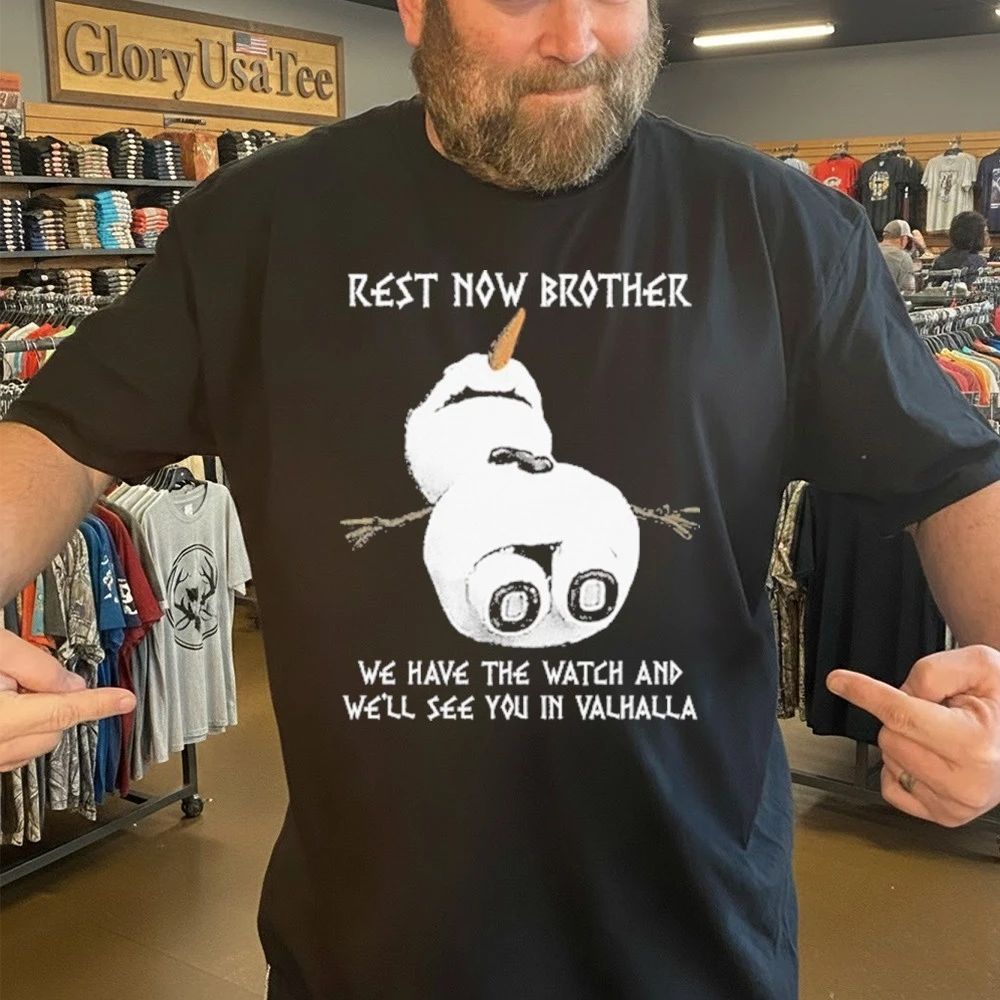 Rest Now Brother We Have The Watch And We’ll See You In Valhalla Shirt
