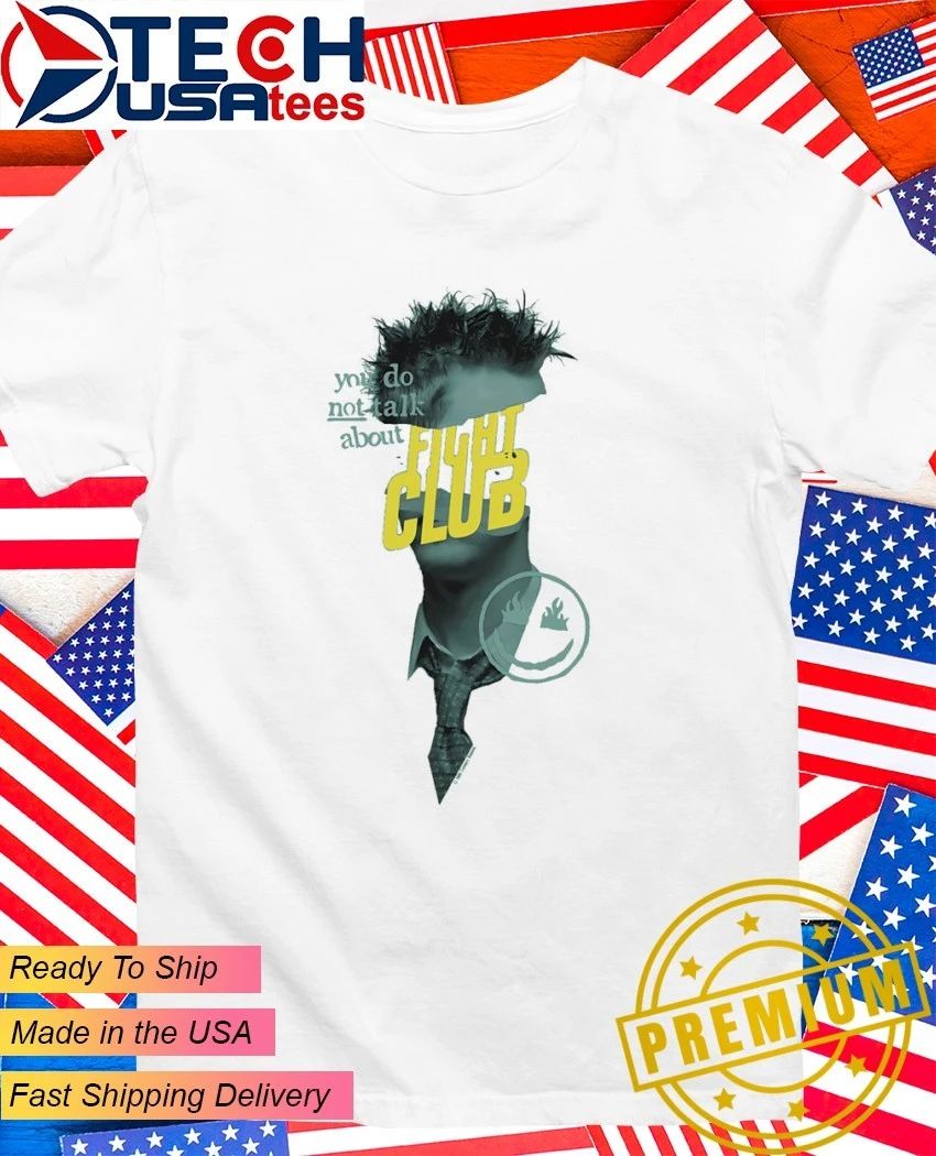 You do not talk about Fight Club shirt