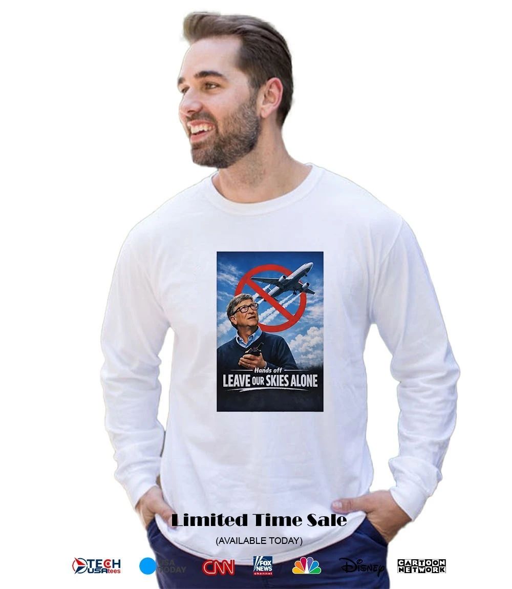 Bill Gates hands off leave our skies alone shirt