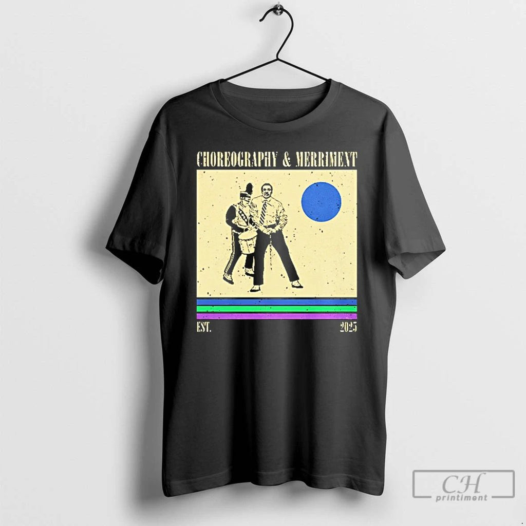 Classic Choreography And Merriment Est 2025 T Shirts