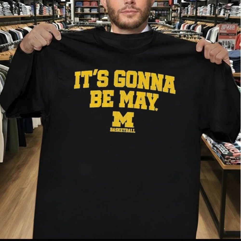 Michigan Basketball It’s Gonna Be May Shirt