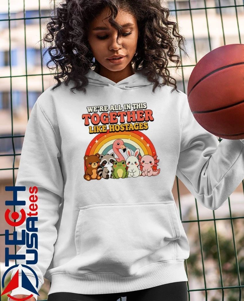 We’re all in this together like hostages cute animals shirt
