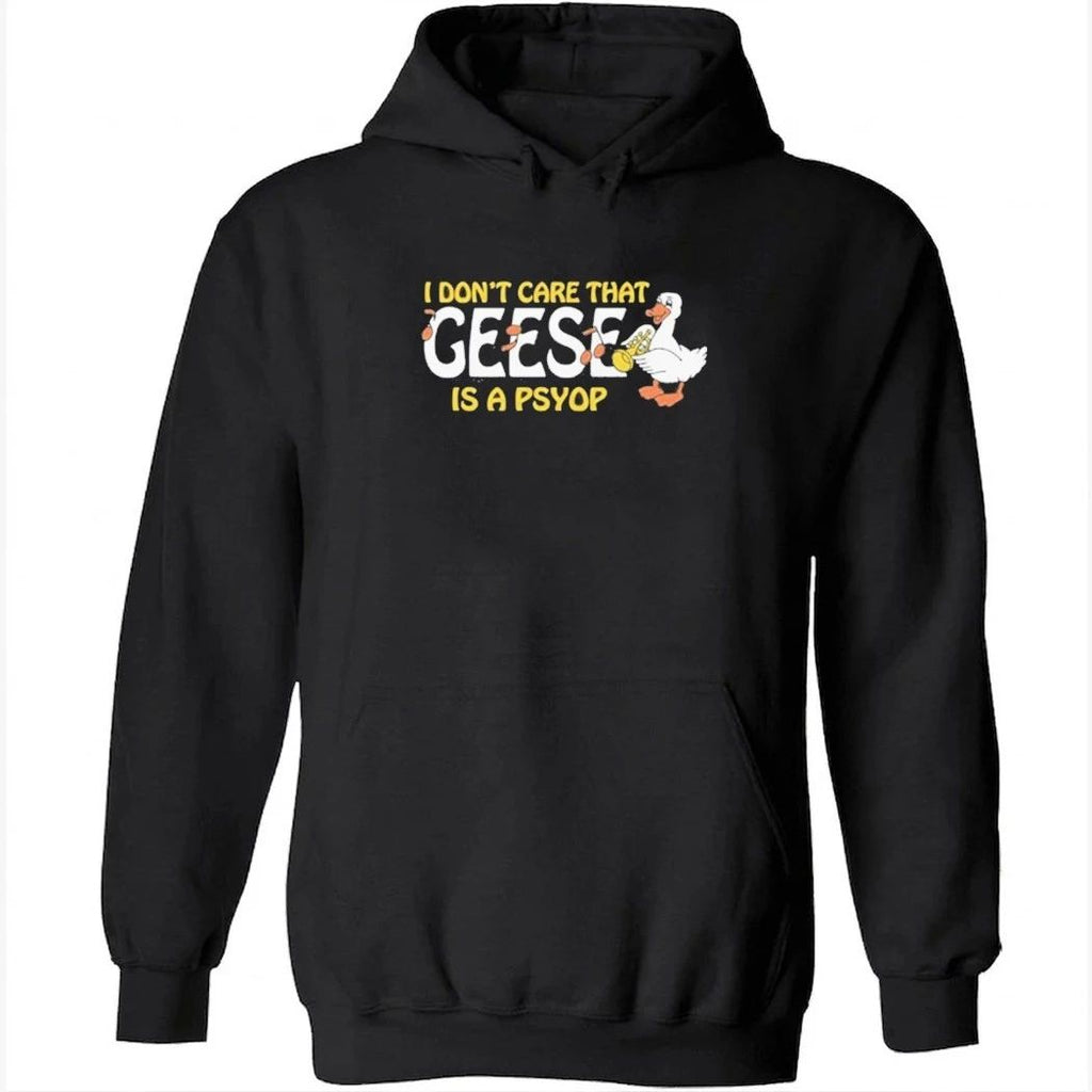 I Don’t Care That Geese Is A Psyop Shirt