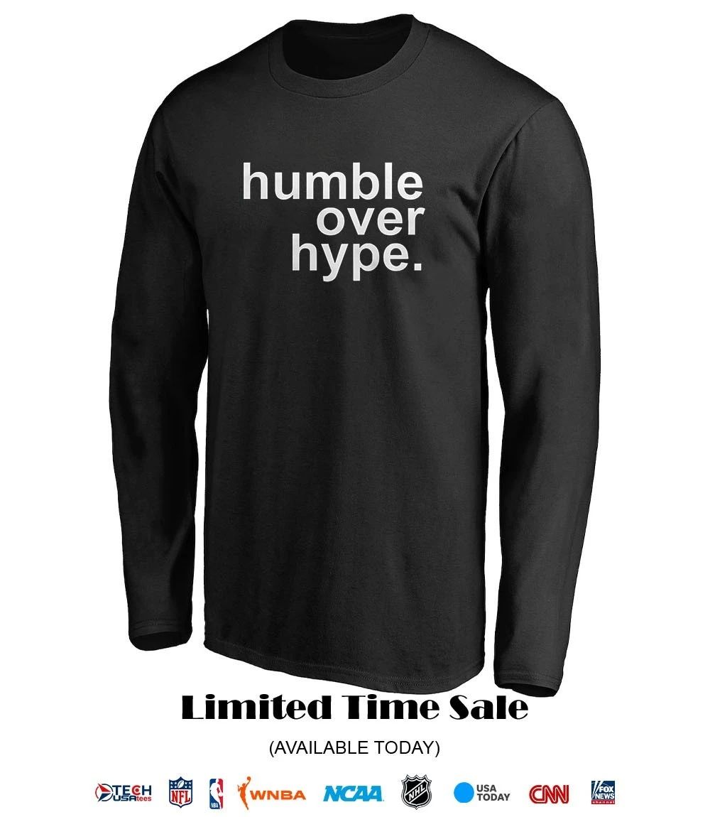 Humble over hype T-shirt