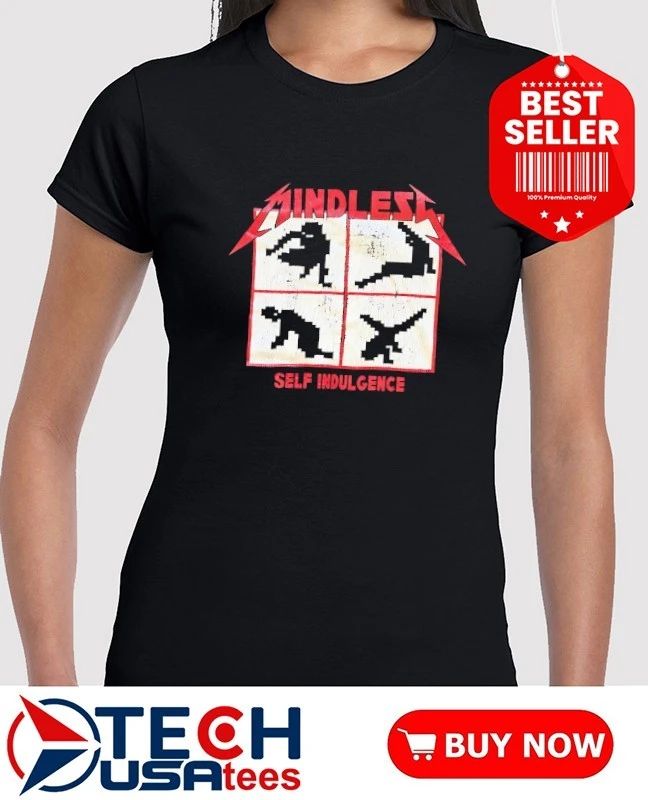 Mindless self indulgence parody shirt