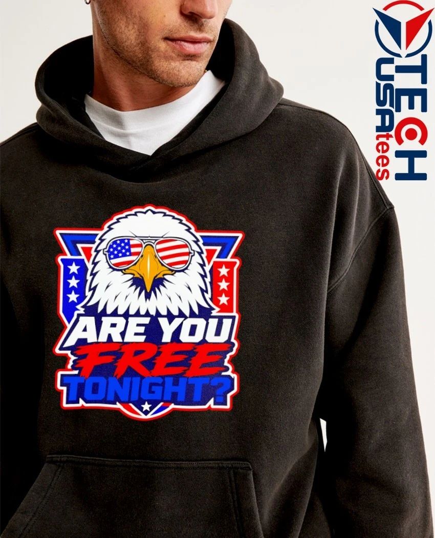Are you free tonight Eagle Patriotic shirt