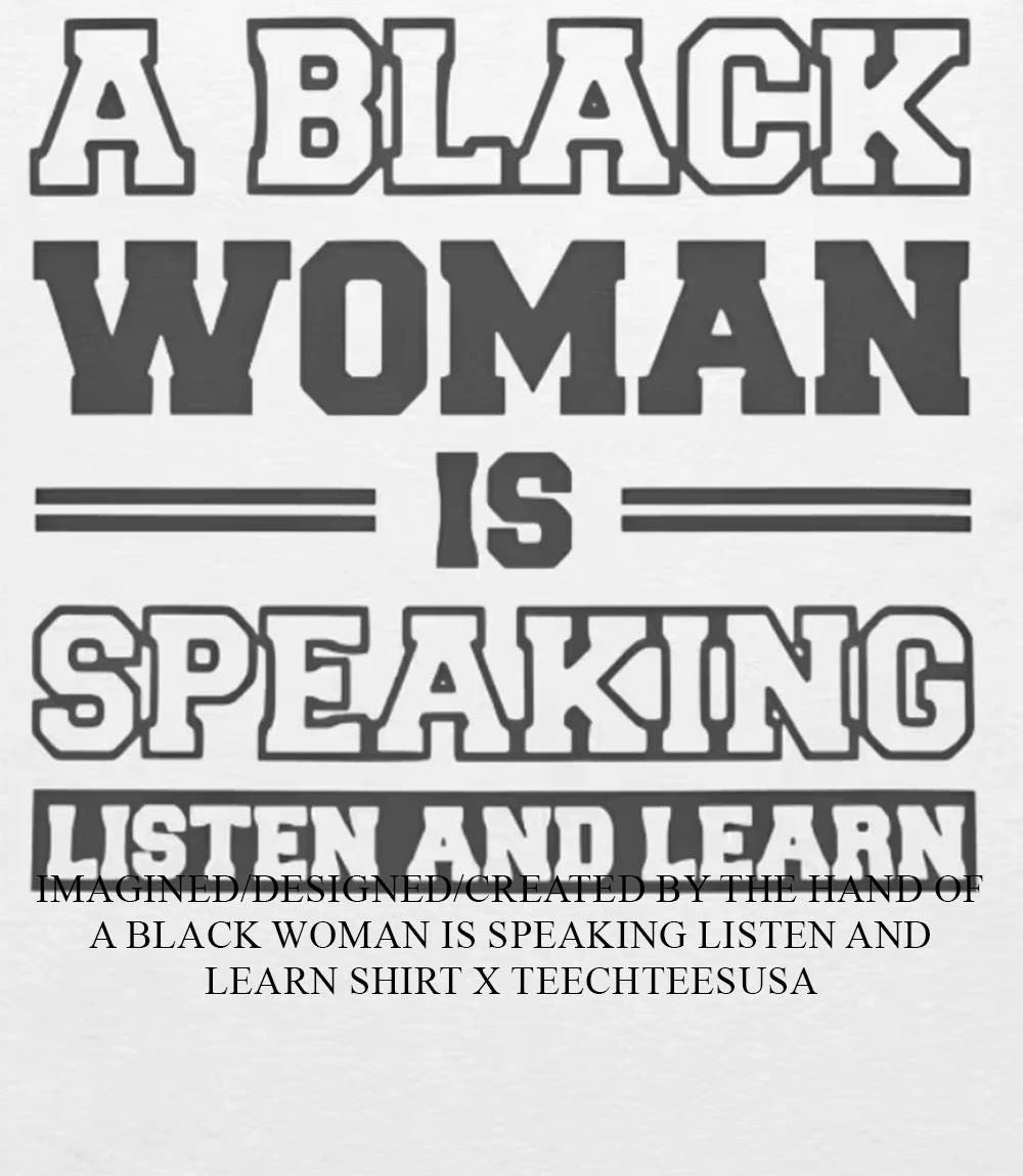 A black woman is speaking listen and learn 2026 shirt