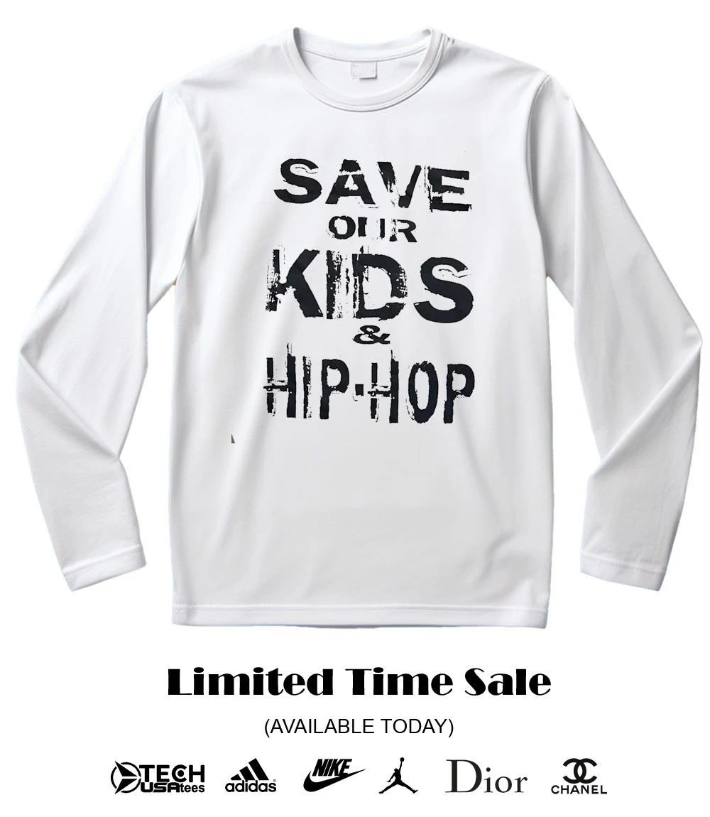 Save our kids and hip-hop shirt