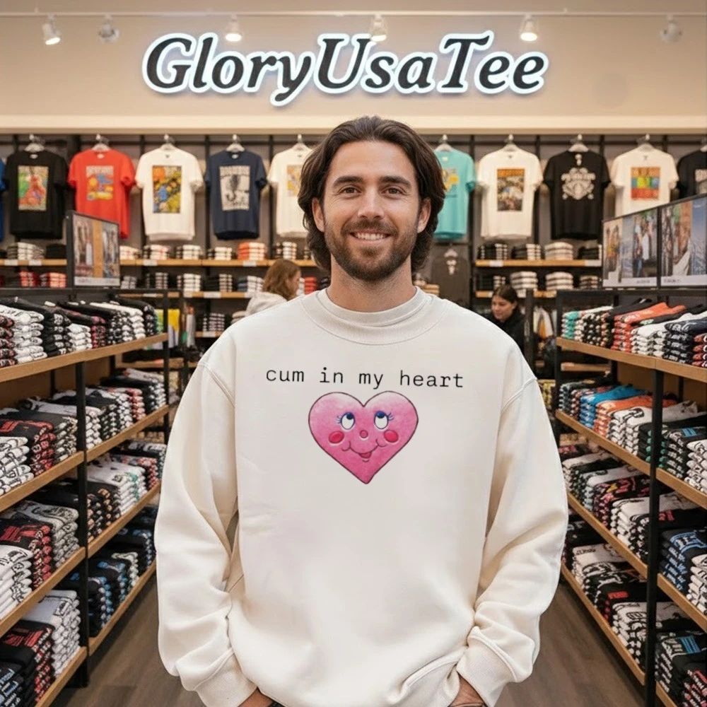 Cum In My Heart 2026 Shirt