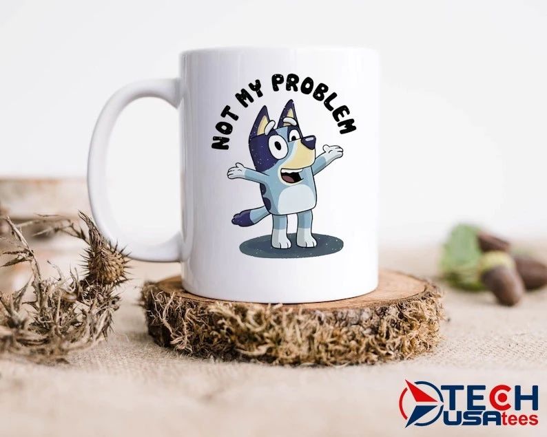 Bluey that’s not my problem shirt