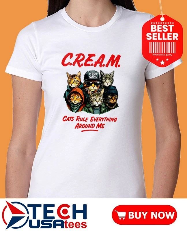 Meow Gang C.R.E.A.M. cats rule everything around me shirt