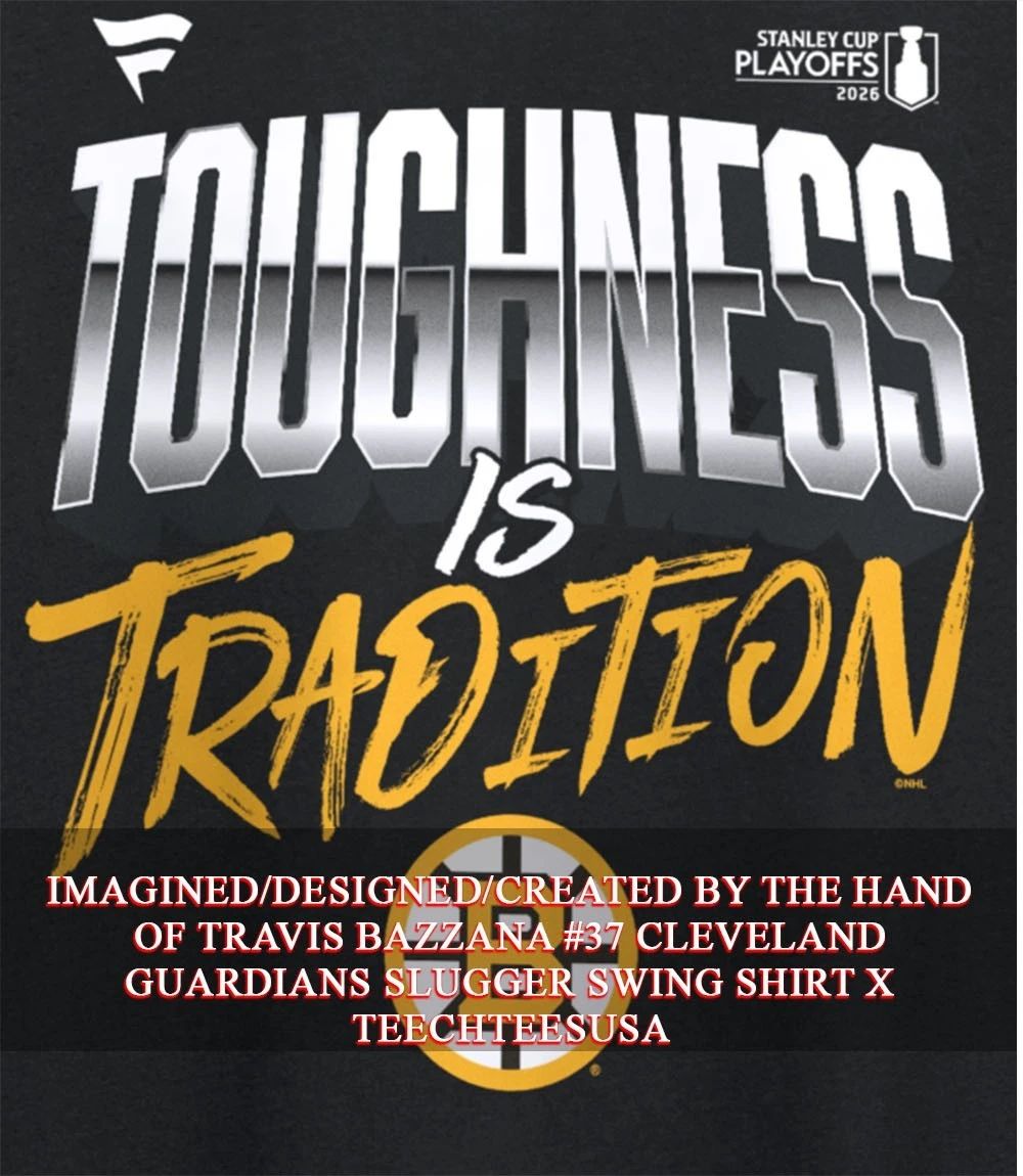 Toughness Is Tradition Boston Bruins 2026 Stanley Cup Playoffs Hometown slogan shirt