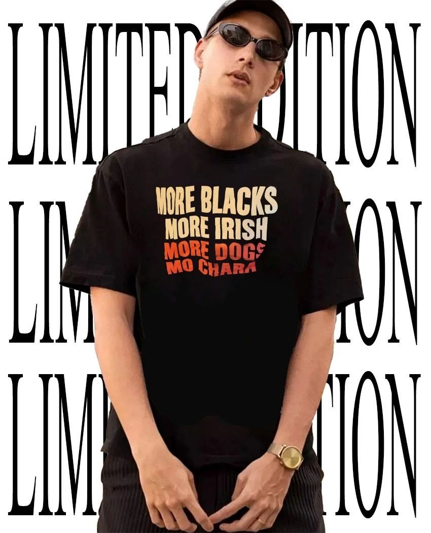 More blacks more Irish more dogs Mo Chara shirtMore blacks more Irish more dogs Mo Chara shirt