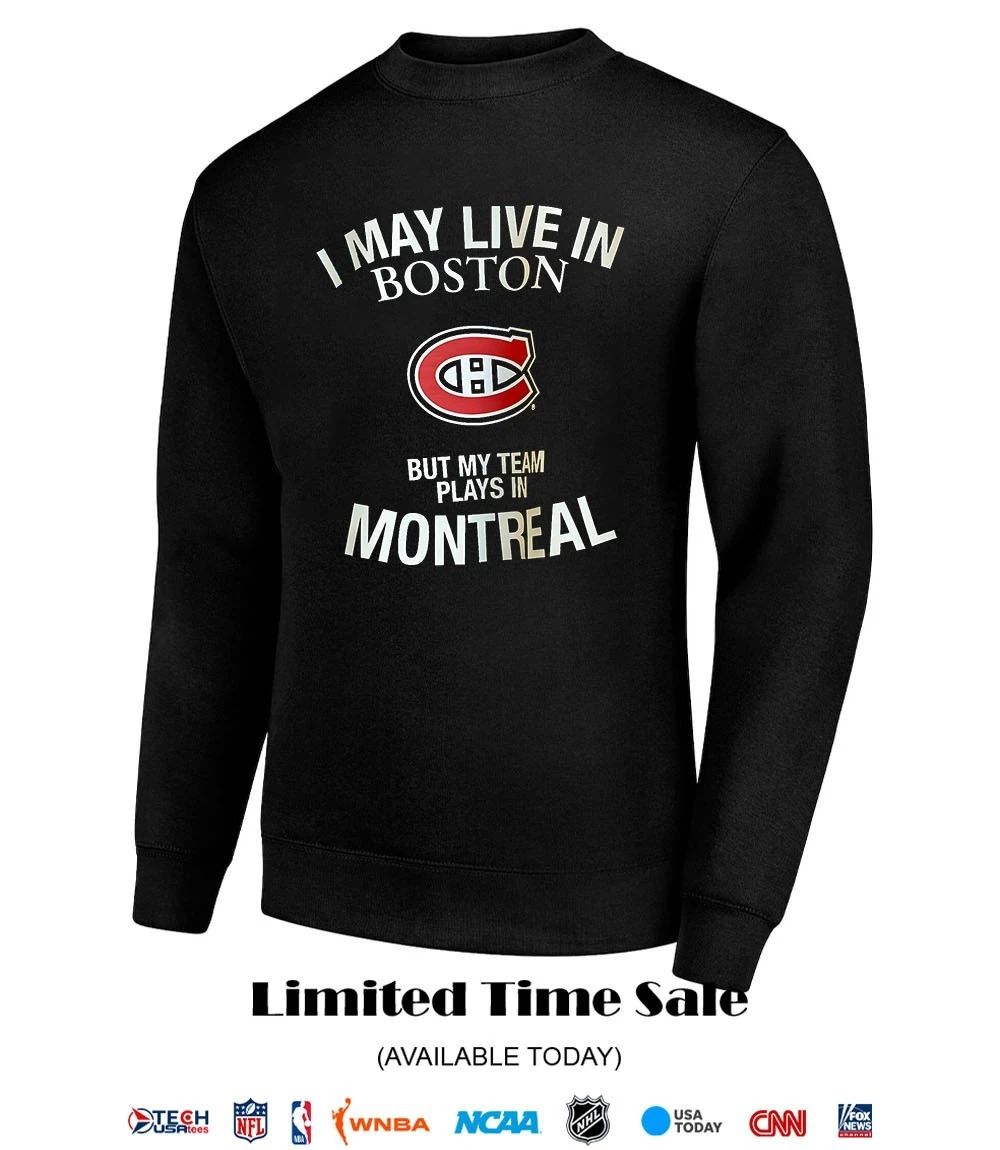 I may live in Boston but my team plays in Montreal Canadiens shirt