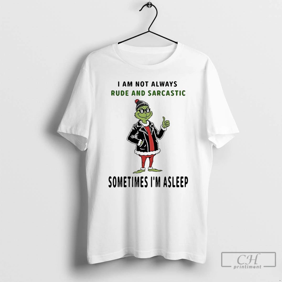 Classic Grinch I Am Not Always Rude And Sarcastic Sometimes Im Asleep T Shirts