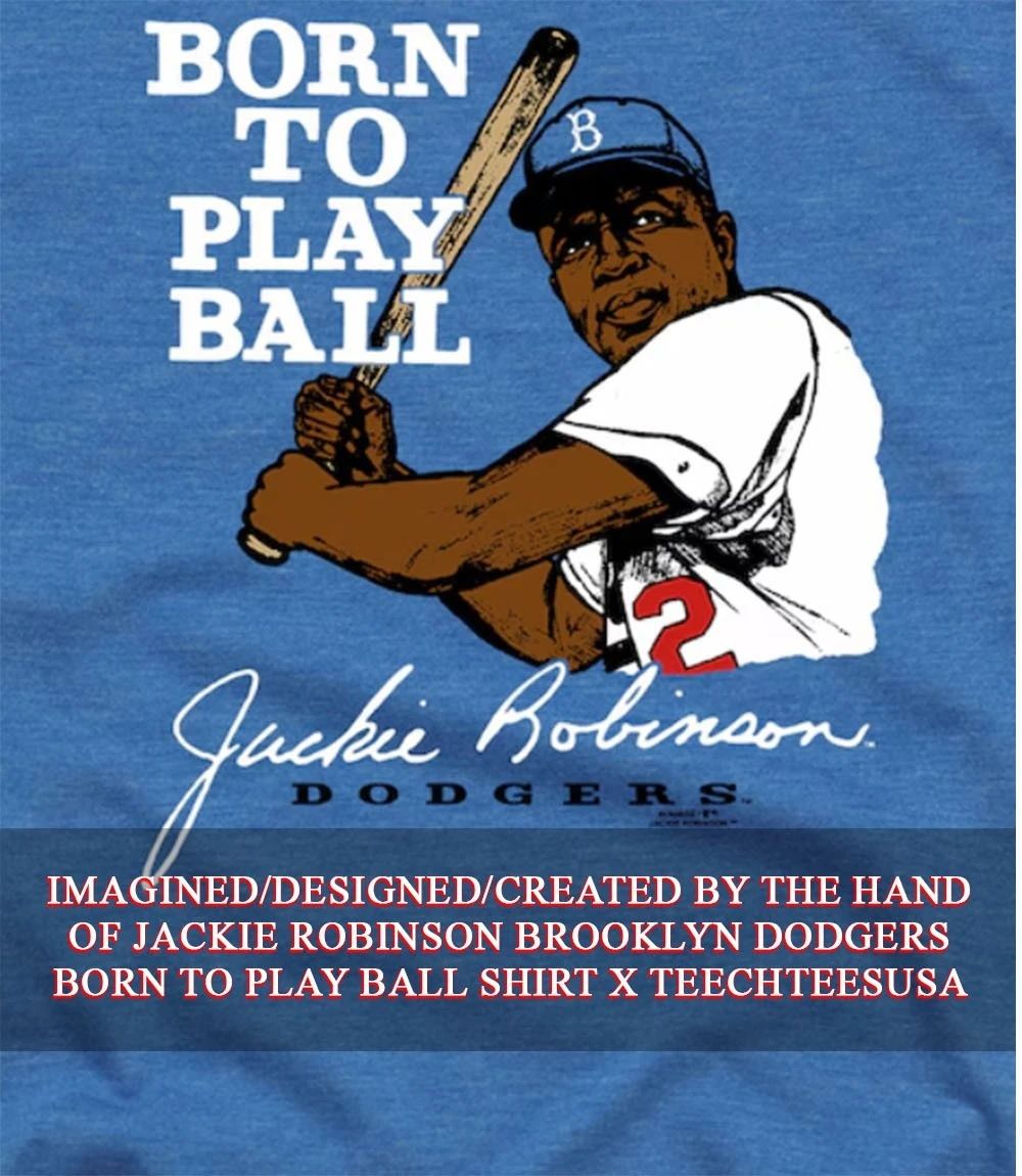 Jackie Robinson Brooklyn Dodgers Born To Play Ball T-shirt